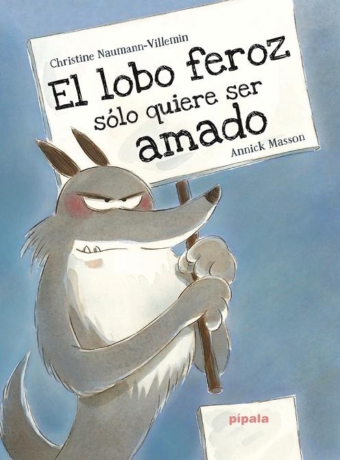 EL LOBO FEROZ SÓLO QUIERE SER AMADO | 9788416287406 | MASSON, ANNICK / NAUMANN-VILLEMIN, CHRISTINE