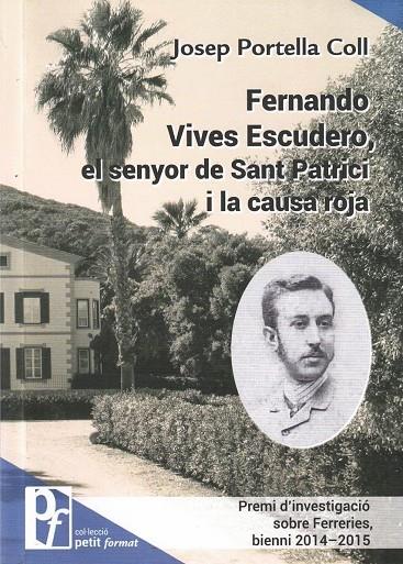 FERNANDO VIVES ESCUDERO, EL SENYOR DE SANT PATRICI I LA CAUSA ROJA | 9788415291510 | PORTELLA COLL, JOSEP