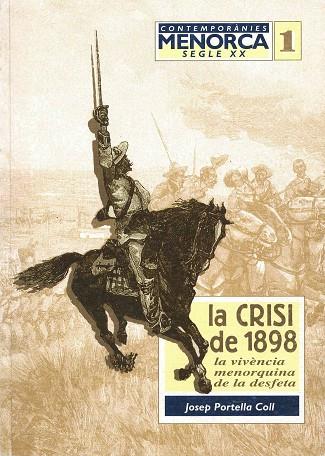 LA CRISI DE 1898. LA VIVÈNCIA MENORQUINA DE LA DESFETA | 861998 | PORTELLA COLL, JOSEP