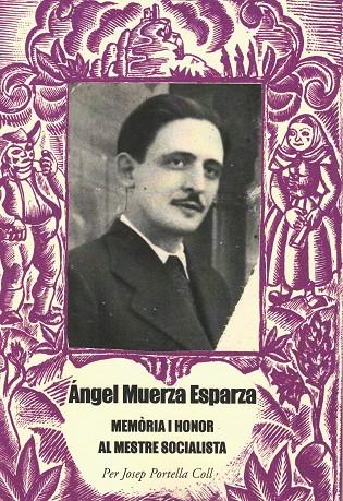ANGEL MUERZA ESPARZA MEMORIA I HONOR AL MESTRE SOCIALISTA | 5702021 | PORTELLA COLL, JOSEP