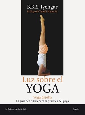 LUZ SOBRE EL YOGA | 9788472455955 | IYENGAR, B.K.S