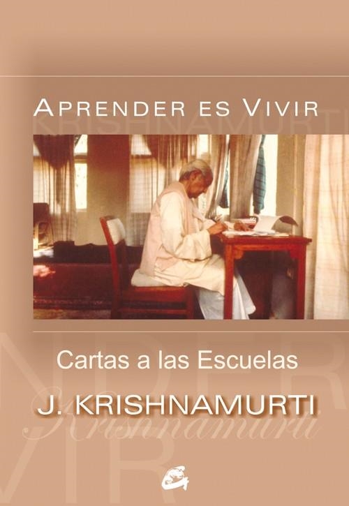 APRENDER A VIVIR , CARTAS A LAS ESCUELAS | 9788484452119 | KRISHNAMURTI