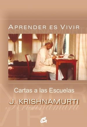 APRENDER A VIVIR , CARTAS A LAS ESCUELAS | 9788484452119 | KRISHNAMURTI