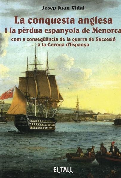 CONQUESTA ANGLESA I LA PERDUA ESPANYOLA DE MENORCA | 9788496019495 | JUAN VIDAL, JOSEP