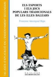ESPORTS I ELS JOCS POPULARS TRADICIONALS DE LES ILLES BALEAR | 9788492703357 | AMENGUAL RIGO, FRANCESC