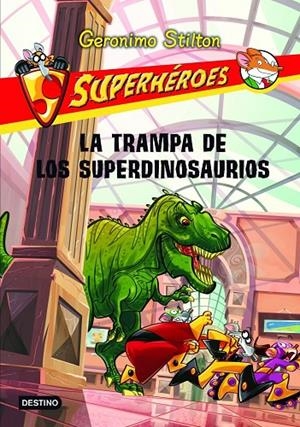 SUPERHEROES. LA TRAMPA DE LOS DINOSAURIOS | 9788408107293 | STILTON