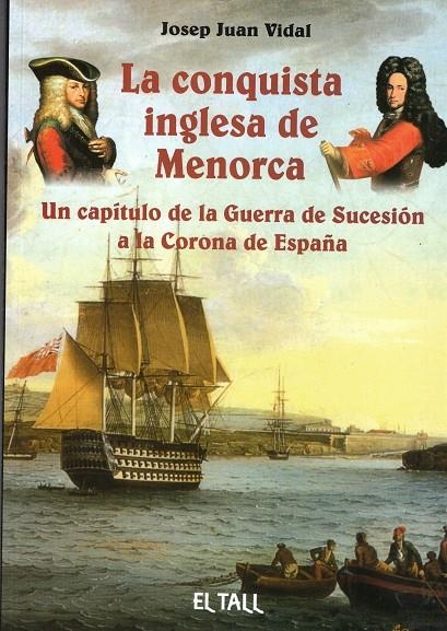 CONQUISTA INGLESA DE MENORCA, LA | 9788496019701 | JUAN VIDAL, JOSEP