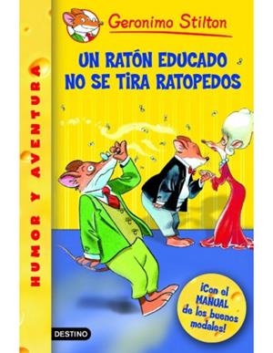 UN RATON EDUCADO NO SE TIRA RATOPEDOS | 9788408129882 | STILTON