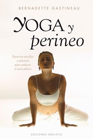 YOGA Y PERINEO. EJERCICIOS SENCILLOS Y PRACTICOS P | 9788415968924 | GASTINEAU, B.
