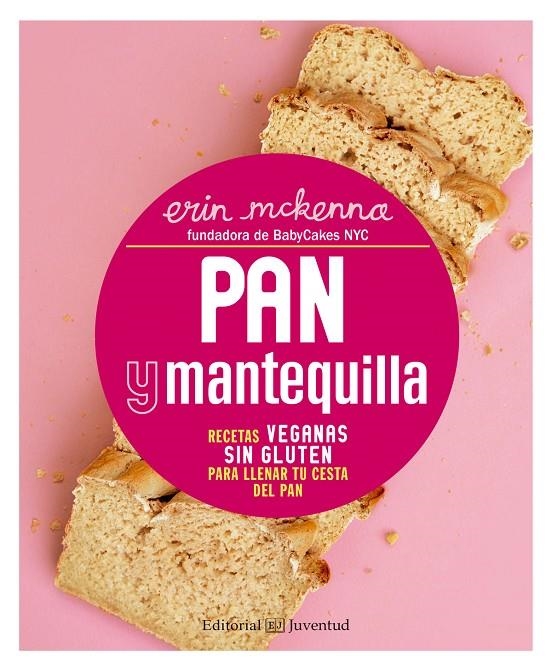PAN Y MANTEQUILLA. RECETAS VEGANAS SIN GLUTEN PARA LLENAR TU CESTA DEL PAN | 9788426143471 | MCKENNA, ERIN