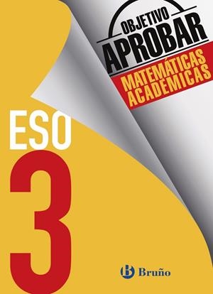OBJETIVO APROBAR MATEMÁTICAS ACADÉMICAS 3 ESO | 9788469612026 | FERNÁNDEZ-CANO LÓPEZ, JOSÉ ÁNGEL/ARCE LLACH, FERNANDO