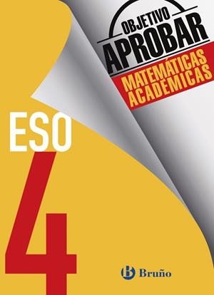 OBJETIVO APROBAR MATEMÁTICAS ACADÉMICAS 4 ESO | 9788469612071 | FERNÁNDEZ-CANO LÓPEZ, JOSÉ ÁNGEL/ARCE LLACH, FERNANDO
