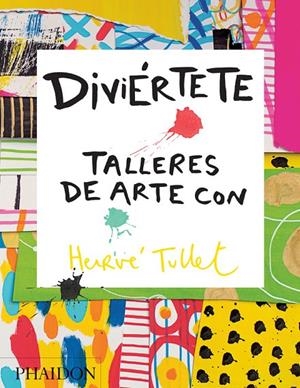 DIVIERTETE. TALLERES DE ARTE CON HERVE TULLET | 9780714870816 | TULLET, HERVE