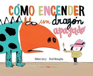 CÓMO ENCENDER UN DRAGÓN APAGADO | 9788494650642 | LÉVY, DIDIER