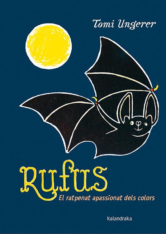 RUFUS. EL RATPENAT APASSIONAT DELS COLORS | 9788416804177 | UNGERER, TOMI