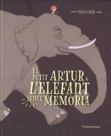 EL PETIT ARTUR I L'ELEFANT SENSE MEMORIA | 9788416578696 | GIRON FIGEROLA, MARIA