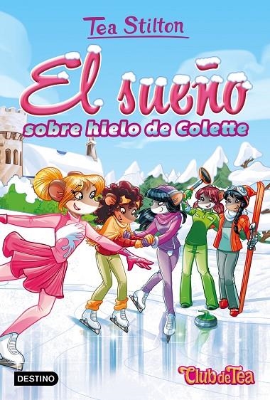 EL SUEñO SOBRE HIELO DE COLETTE | 9788408170082 | STILTON, TEA