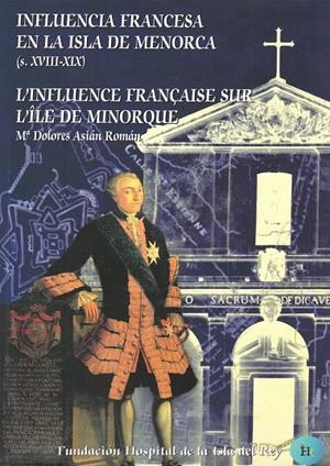 INFLUENCIA FRANCESA EN LA ISLA DE MENORCA SIGLOS XVIII Y XIX | 9788409007196 | ASIAN ROMAN, DOLORES