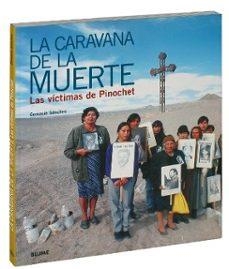 CARAVANA DE LA MUERTE, LA. LAS VICTIMAS DE PINOCHET | 9788489396678 | SANCHEZ, GERVASIO
