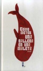 COMO METER UNA BALLENA EN UNA MALETA | 9788494823572 | NIETO GURIDI, RAÚL