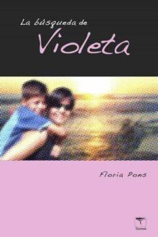 LA BÚSQUEDA DE VIOLETA | 9788496516649 | PONS, FLORIA