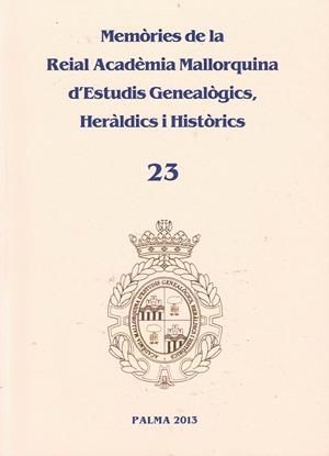 MEMÒRIES DE LA REIAL ACADÈMIA MALLORQUINA D'ESTUDIS GENEALÒGICS, HERÀLDICS I HISTÒRICS 23 | 6581993 | PLANAS ROSSELLÓ, ANTONIO ; DE MONTANER ALONSO, PEDRO ; DEYÁ BAUZÁ, MIGUEL J. ...