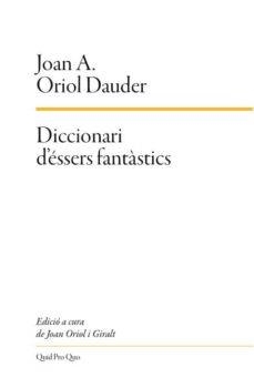 DICCIONARI D'ÉSSERS FANTÀSTICS | 9788417410124 | ORIOL DAUDER, JOAN ANTON