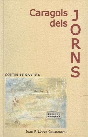 CARAGOLS DELS JORNS | 9788461700493 | LÓPEZ CASASNOVAS, JOAN FRANCESC