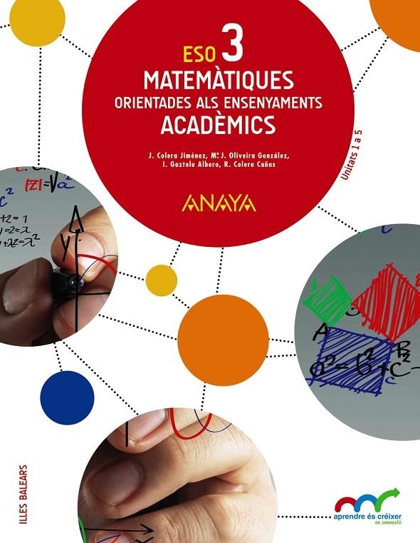 MATEMÀTIQUES ORIENTADES ALS ENSENYAMENTS ACADÈMICS 3. | 9788467853179 | COLERA JIMÉNEZ, JOSÉ/GAZTELU ALBERO, IGNACIO/OLIVEIRA GONZÁLEZ, MARÍA JOSÉ/COLERA CAÑAS, RAMÓN