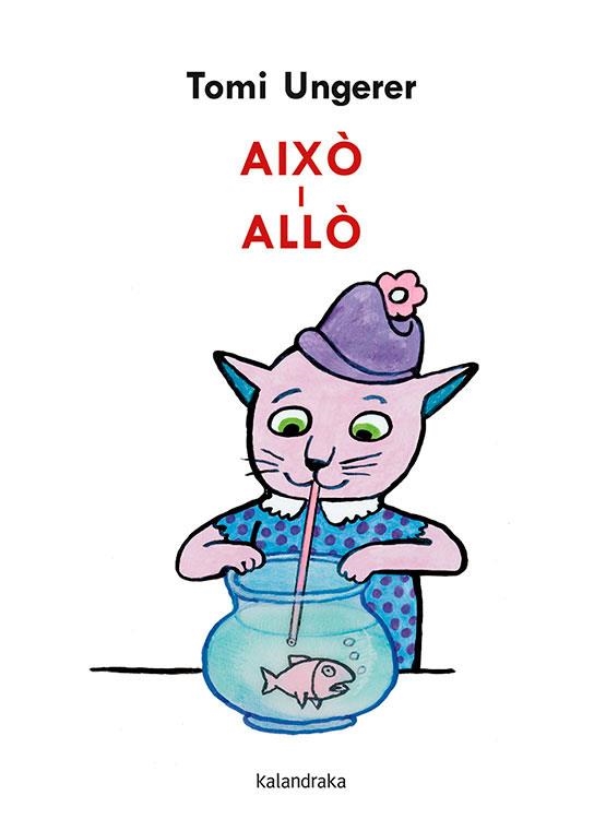 AIXÒ I ALLÒ | 9788418558023 | UNGERER, TOMI