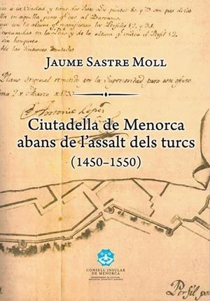 CIUTADELLA DE MENORCA ABANS DE L'ASSALT DELS TURCS (1450-1550) | 4602020 | SASTRE MOLL, JAIME
