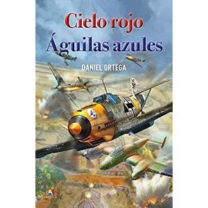CIELO ROJO AGUILAS AZULES | 9788497392013 | ORTEGA, DANIEL