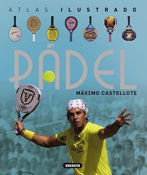 PADEL (ATLAS ILUSTRADO) | 9788467718874 | CASTELLOTE, MÁXIMO