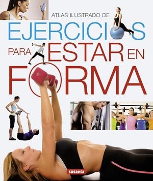 EJERCICIOS PARA ESTAR EN FORMA | 9788467718997 | SUSAETA, EQUIPO