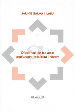 DICCIONARI DE LES ARTS | 9788476327593 | SALVA I LARA, JAUME