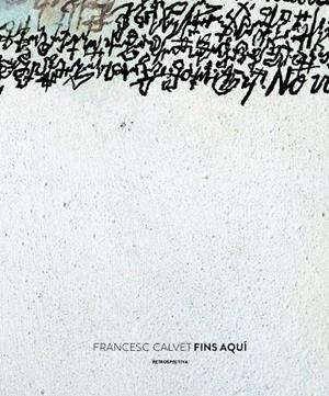 FRANCESC CALVET, FINS AQUÍ | 9788461703173 | CALVET MOTA, FRANCESC