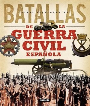 BATALLAS DE LA GUERRA CIVIL ESPAÑOLA | 9788467716207 | MOLINA FRANCO, LUCAS/PERMUY LÓPEZ, RAFAEL/CALVO GOZÁLEZ-REGUERAL, FERNANDO/VÁZQUEZ GARCÍA, JUAN