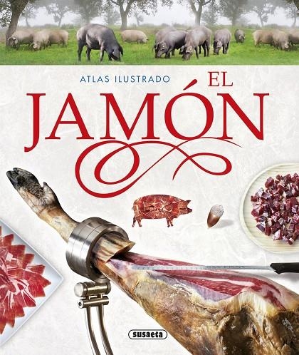 ATLAS ILUSTRADO DEL JAMON | 9788467736052 | BALASCH I BLANCH, ENRIC (1955-) [VER TITULOS]
