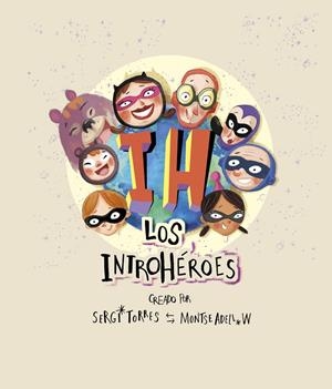 LOS INTROHÉROES | 9788409139118 | TORRES, SERGI I ADELL, MONTSE
