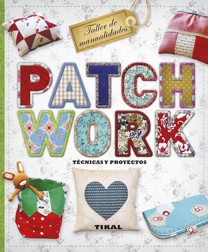 PATCHWORK. TÉCNICAS Y PROYECTOS | 9788499283289 | PAMPLIEGA, VIRGINIA/GARCÍA, MARIAN