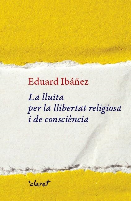 LA LLUITA PER LA LLIBERTAT RELIGIOSA I DE CONSCIÈNCIA | 9788491362456 | IBÁÑEZ PULIDO, EDUARD