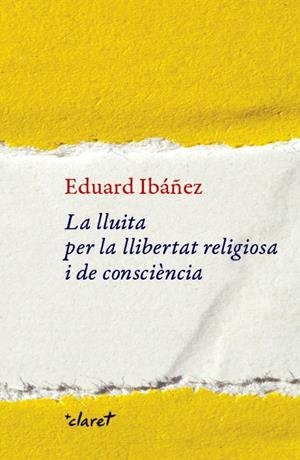 LA LLUITA PER LA LLIBERTAT RELIGIOSA I DE CONSCIÈNCIA | 9788491362456 | IBÁÑEZ PULIDO, EDUARD
