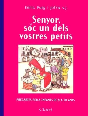 SENYOR, SOC UN DELS VOSTRES PETITS : PREGARIES PER A INFANTS | 9788482972695 | PUIG I JOFRA, ENRIC (1945- )