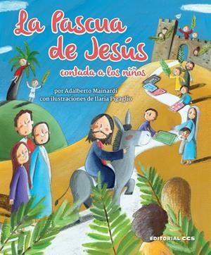 LA PASCUA DE JESúS CONTADA A LOS NIñOS | 9788490236376 | MAINARDI, ADALBERTO