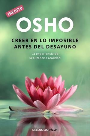 CREER EN LO IMPOSIBLE ANTES DEL DESAYUNO (OSHO HABLA DE TÚ A TÚ) | 9788490626450 | OSHO,