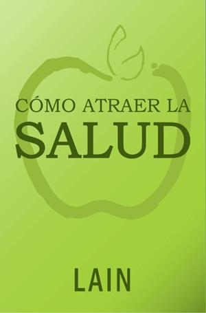 CÓMO ATRAER LA SALUD | 9788409005161 | GARCÍA CALVO, LAIN