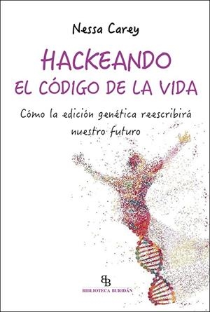 HACKEANDO EL CÓDIGO DE LA VIDA | 9788418550171 | CAREY, NESSA