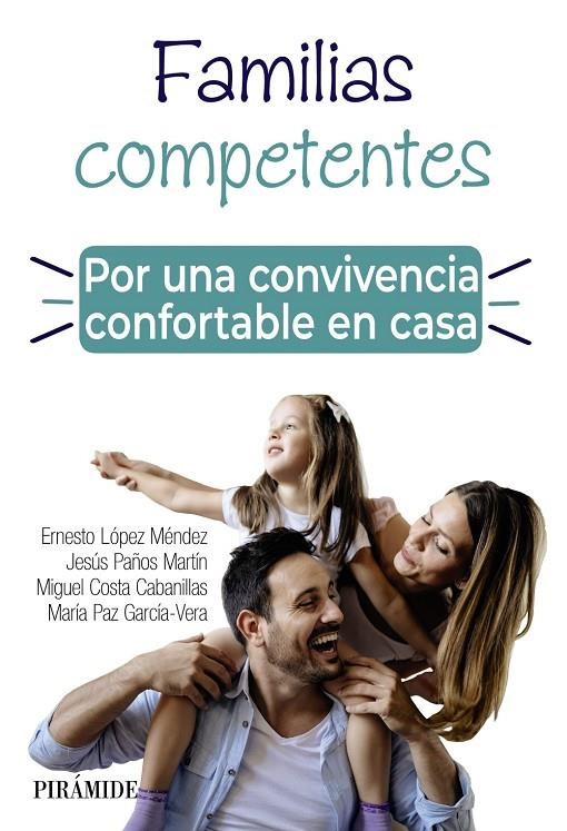 FAMILIAS COMPETENTES. POR UNA CONVIVENCIA CONFORTABLE EN CASA | 9788436843071 | LÓPEZ MÉNDEZ, ERNESTO/PAÑOS MARTÍN, JESÚS/COSTA CABANILLAS, MIGUEL/GARCÍA VERA, MARÍA PAZ