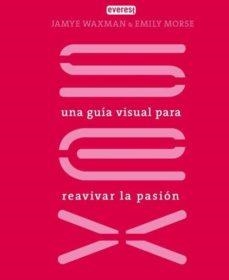 SEX GUIA VISUAL REAVIVAR PASIO | 9788444120942 | MORSE  EMILY/WAXMAN  JAMYE