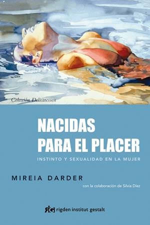 NACIDAS PARA EL PLACER : INSTINTO Y SEXUALIDAD EN LA MUJER | 9788493917296 | DARDER GIMENEZ-ZADABA-LISSON, MIREIA